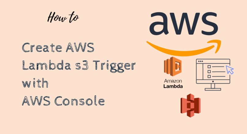 AWS Lambda S3 Trigger Configuration: A Step-by-Step Guide