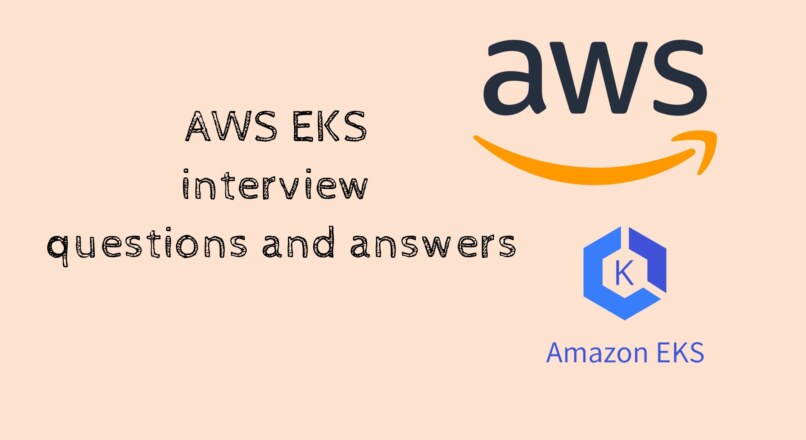 Top 10 AWS EKS interview question and answers